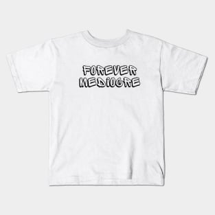forever mediocre Kids T-Shirt